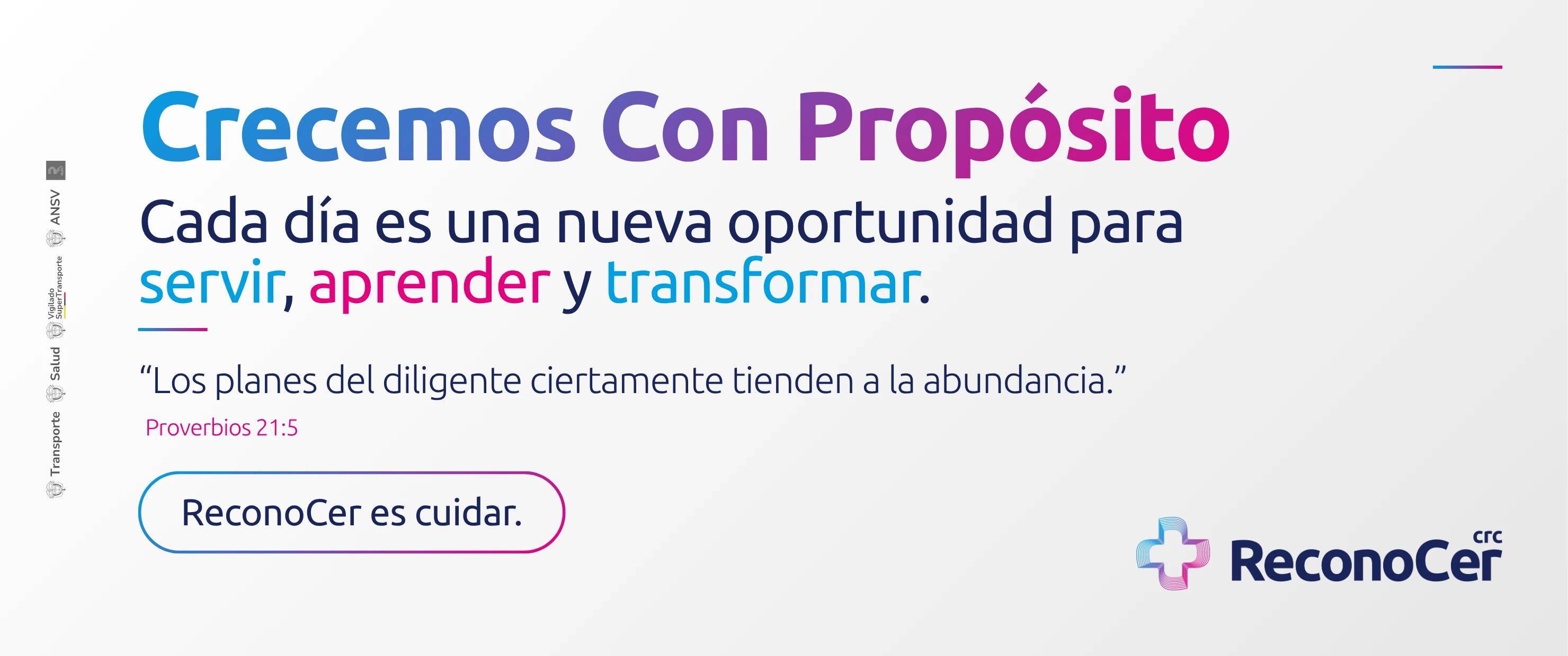 Crecemos con propósito. Cada día es una nueva oportunidad para servir, aprender y transformar. «Los planes del diligente ciertamente tienden a la abundancia», Proverbios 21:5. ReconoCer es cuidar.